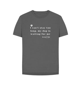 Slate Grey Be More Bob - Dog is waiting for me women's t-shirt