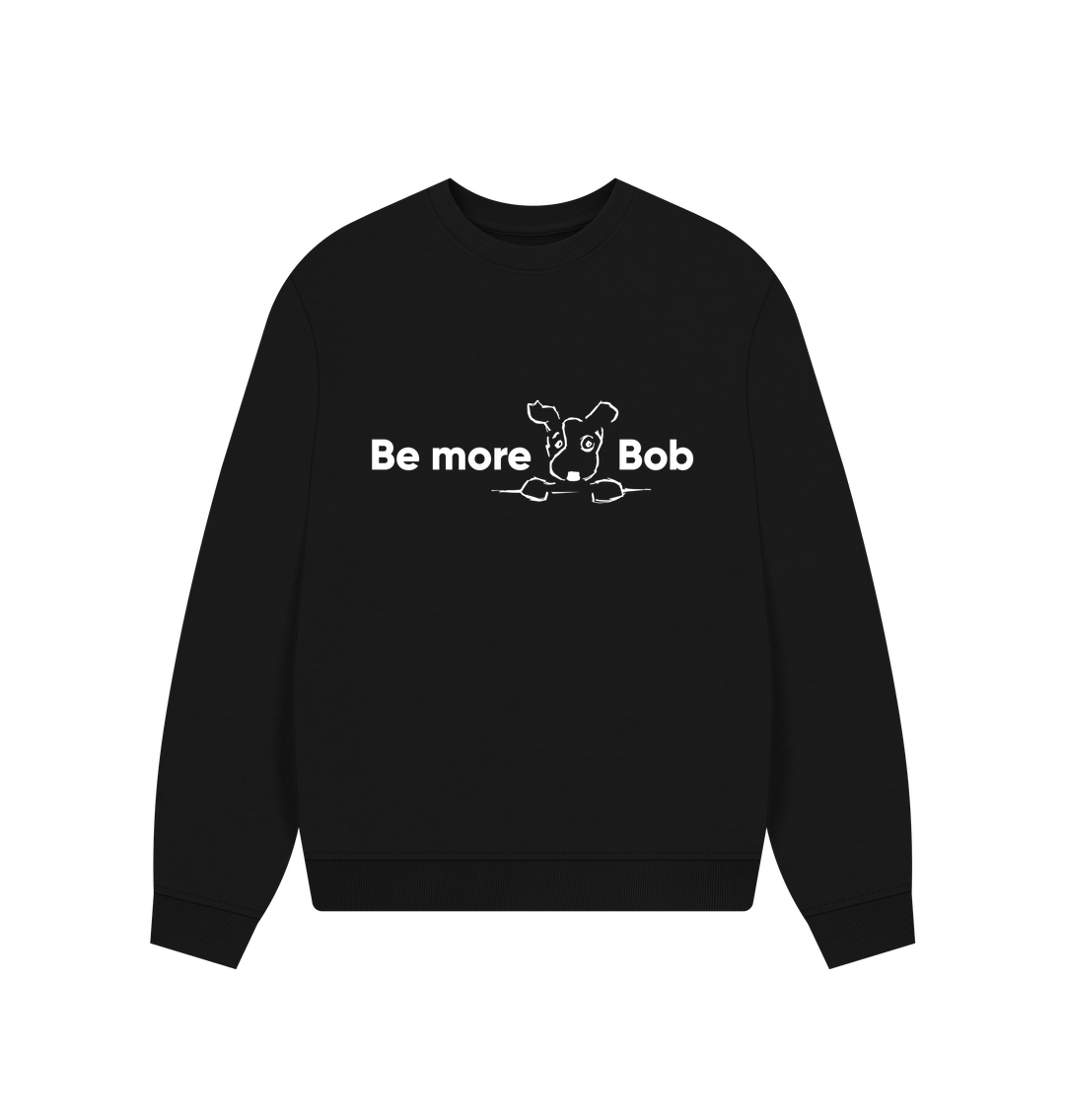 Black Be More Bob comfy relaxed sweatshirt