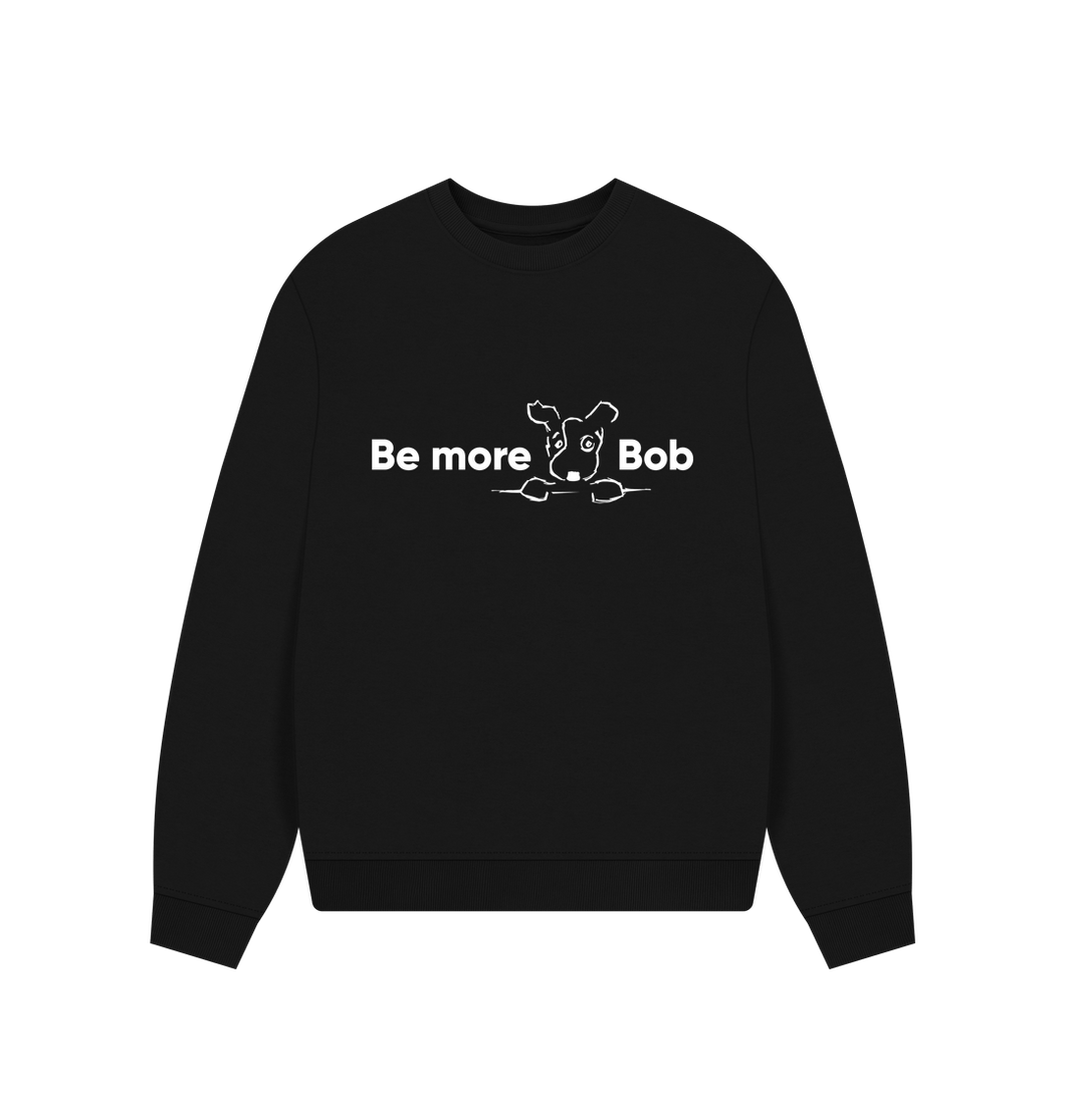 Black Be More Bob comfy relaxed sweatshirt