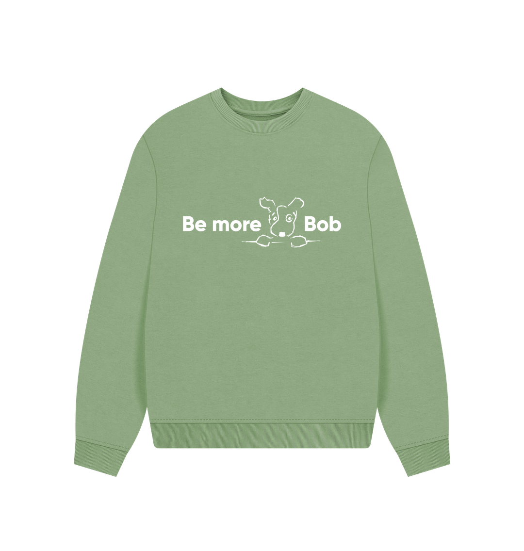 Sage Be More Bob comfy relaxed sweatshirt