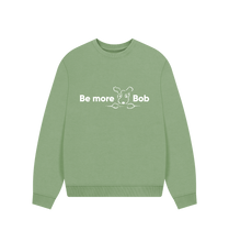 Load image into Gallery viewer, Sage Be More Bob comfy relaxed sweatshirt