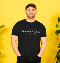 Load image into Gallery viewer, Be More Bob Men&#39;s T-Shirt - various colours