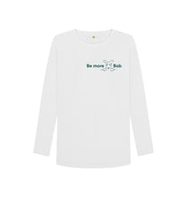 Load image into Gallery viewer, White Be More Bob women&#39;s long sleeve white t.shirt