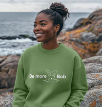 Load image into Gallery viewer, Be More Bob comfy relaxed sweatshirt