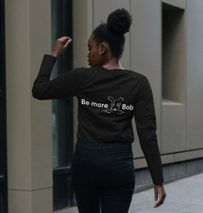 Be More Bob women's long sleeve tshirt