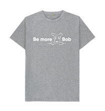 Load image into Gallery viewer, Athletic Grey Be More Bob Men&#39;s T-Shirt - various colours