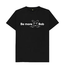 Load image into Gallery viewer, Black Be More Bob Men&#39;s T-Shirt - various colours