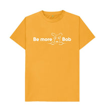 Load image into Gallery viewer, Mustard Be More Bob Men&#39;s T-Shirt - various colours