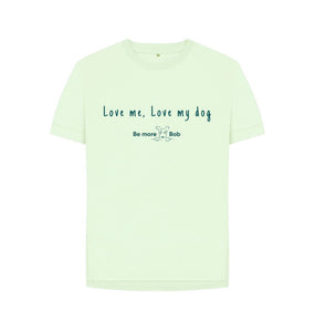 Pastel Green Women's Relaxed Fit T-Shirt - love me, love my dog